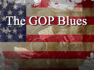 The GOP Blues - Robert Huot and Eric Marciano Production - Digitally Correct Media 2021